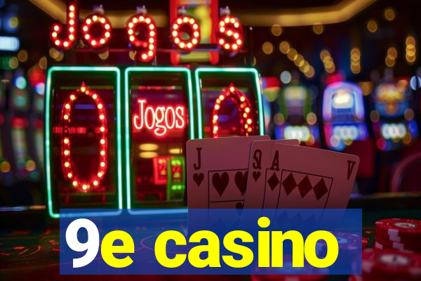 9e casino